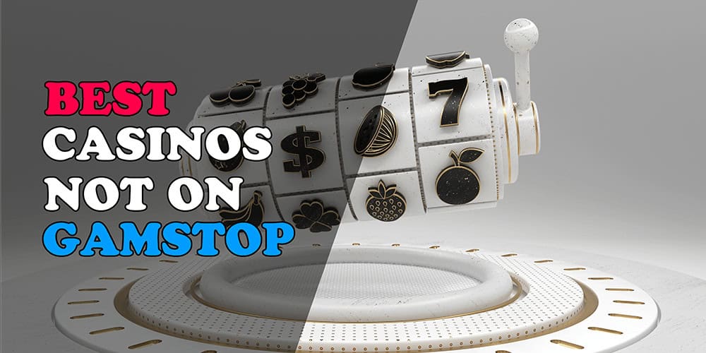 Exploring Gambling Sites That Are Not On GamStop